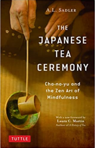 The Japanese Tea Ceremony: Cha-no-Yu and the Zen Art of Mindfulness Paperback