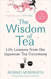 The Wisdom of Tea: Life Lessons from the Japanese Tea Ceremony Paperback