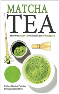Matcha Tea: How this Super-Tea will make you Unstoppable Paperback